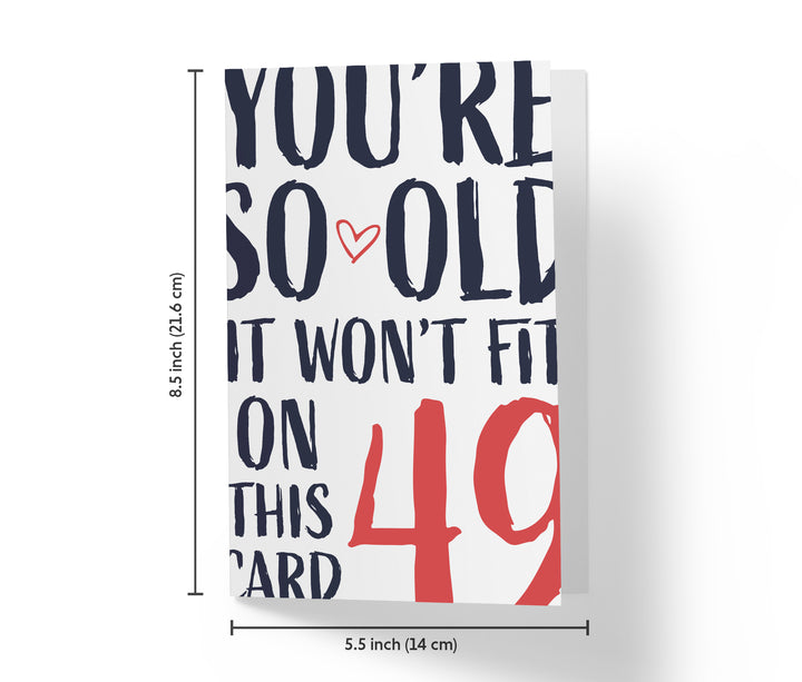You're so Old it Won't Fit | 49th Birthday Card