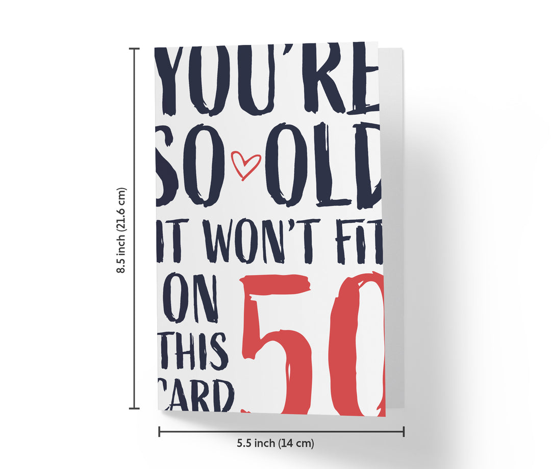 You're so Old it Won't Fit | 50th Birthday Card