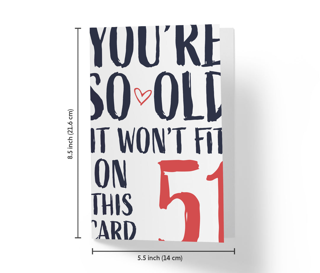 You're so Old it Won't Fit | 51st Birthday Card
