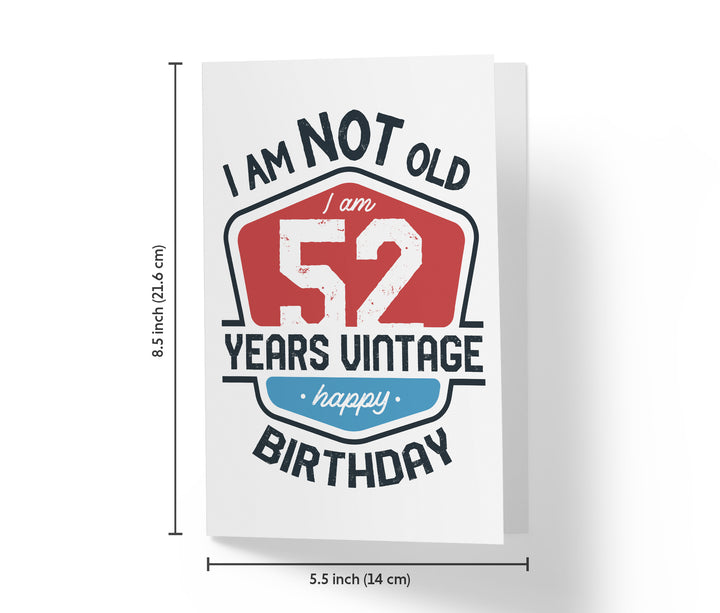 I Am Not Old, I Am Vintage | 52nd Birthday Card
