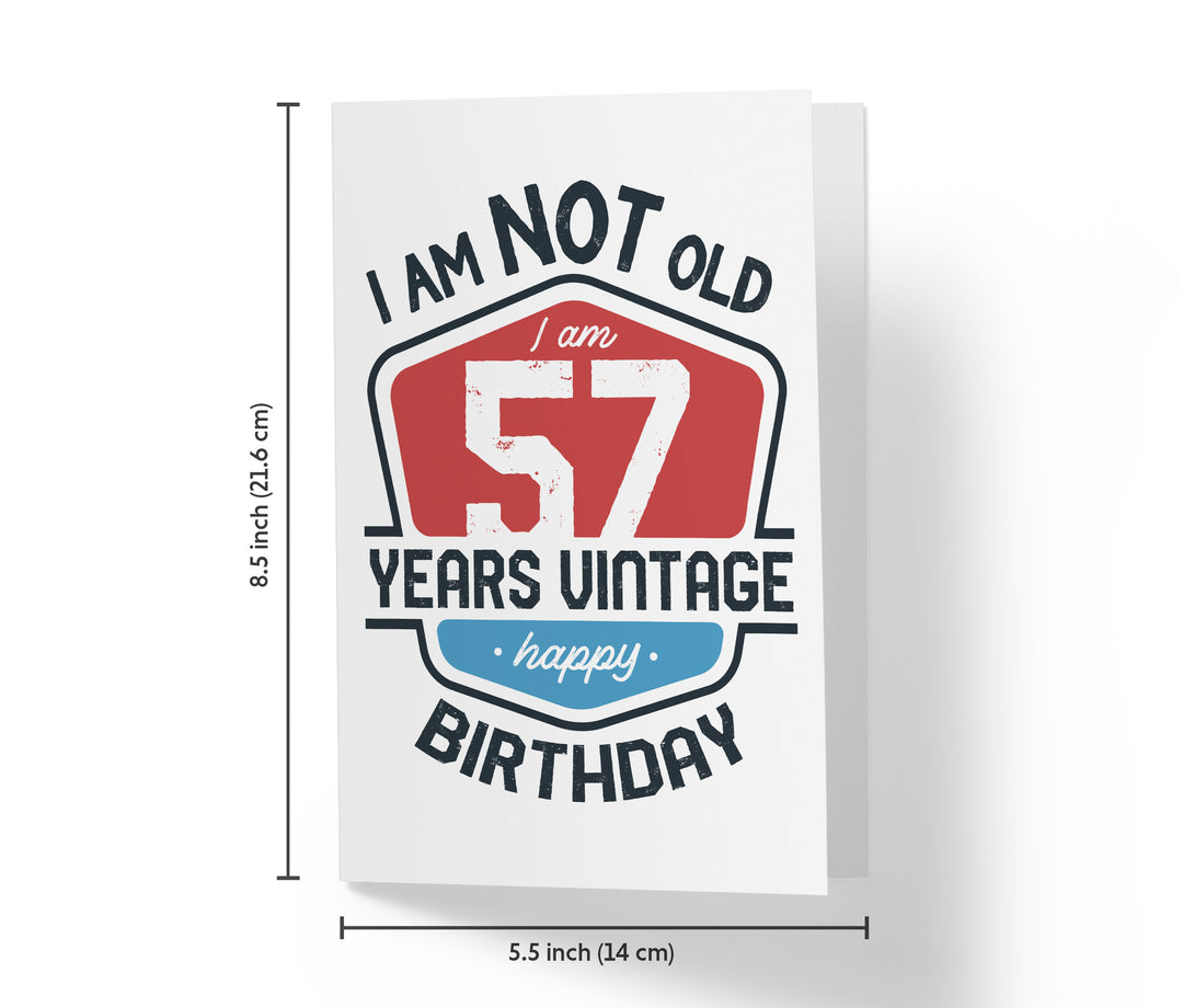 I Am Not Old, I Am Vintage | 57th Birthday Card