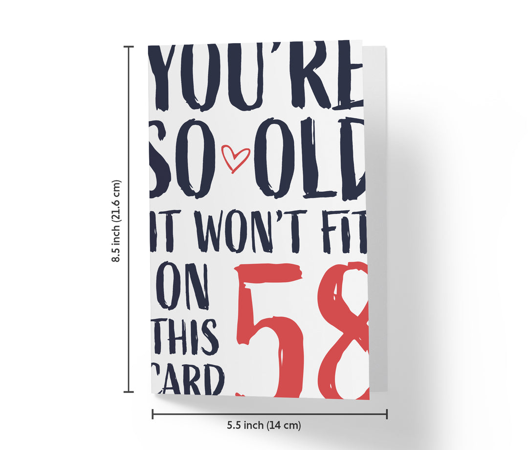 You're so Old it Won't Fit | 58th Birthday Card