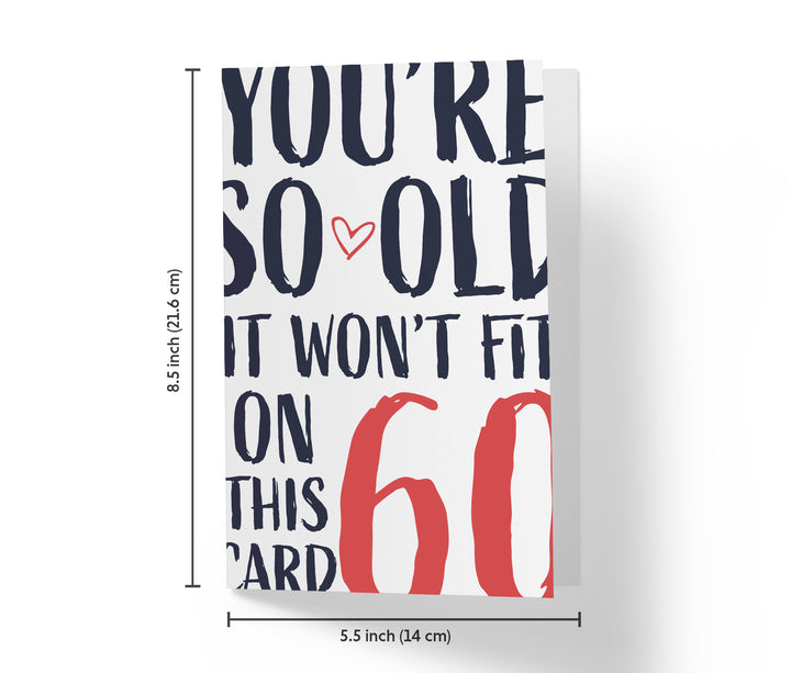 You're so Old it Won't Fit | 60th Birthday Card