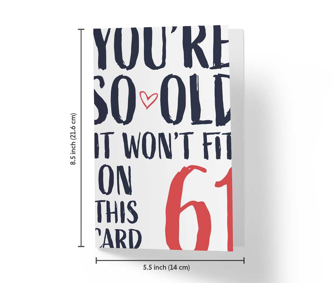 You're so Old it Won't Fit | 61st Birthday Card