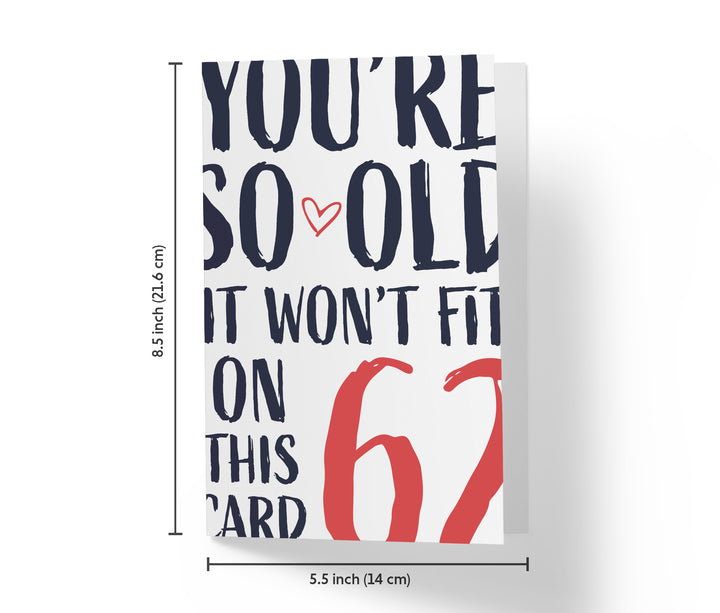 You're so Old it Won't Fit | 62nd Birthday Card