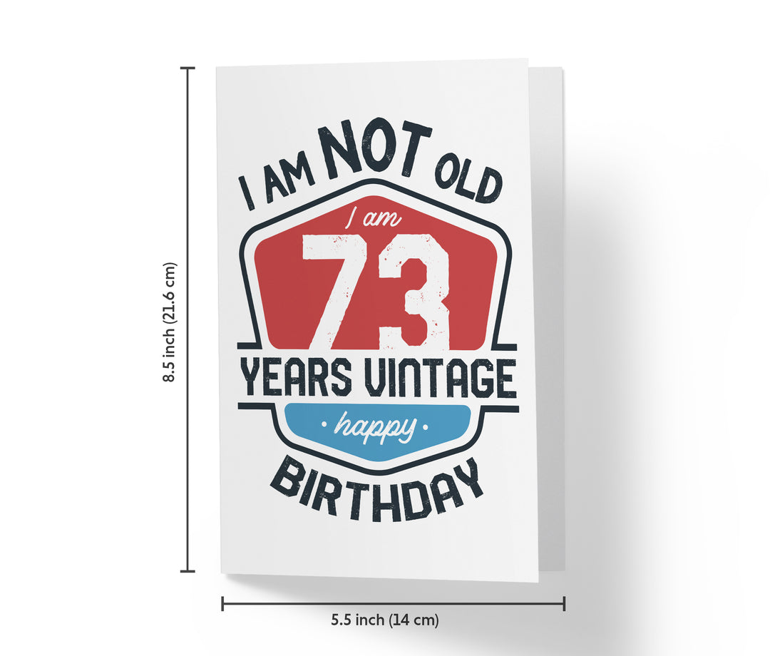 I Am Not Old, I Am Vintage | 73rd Birthday Card