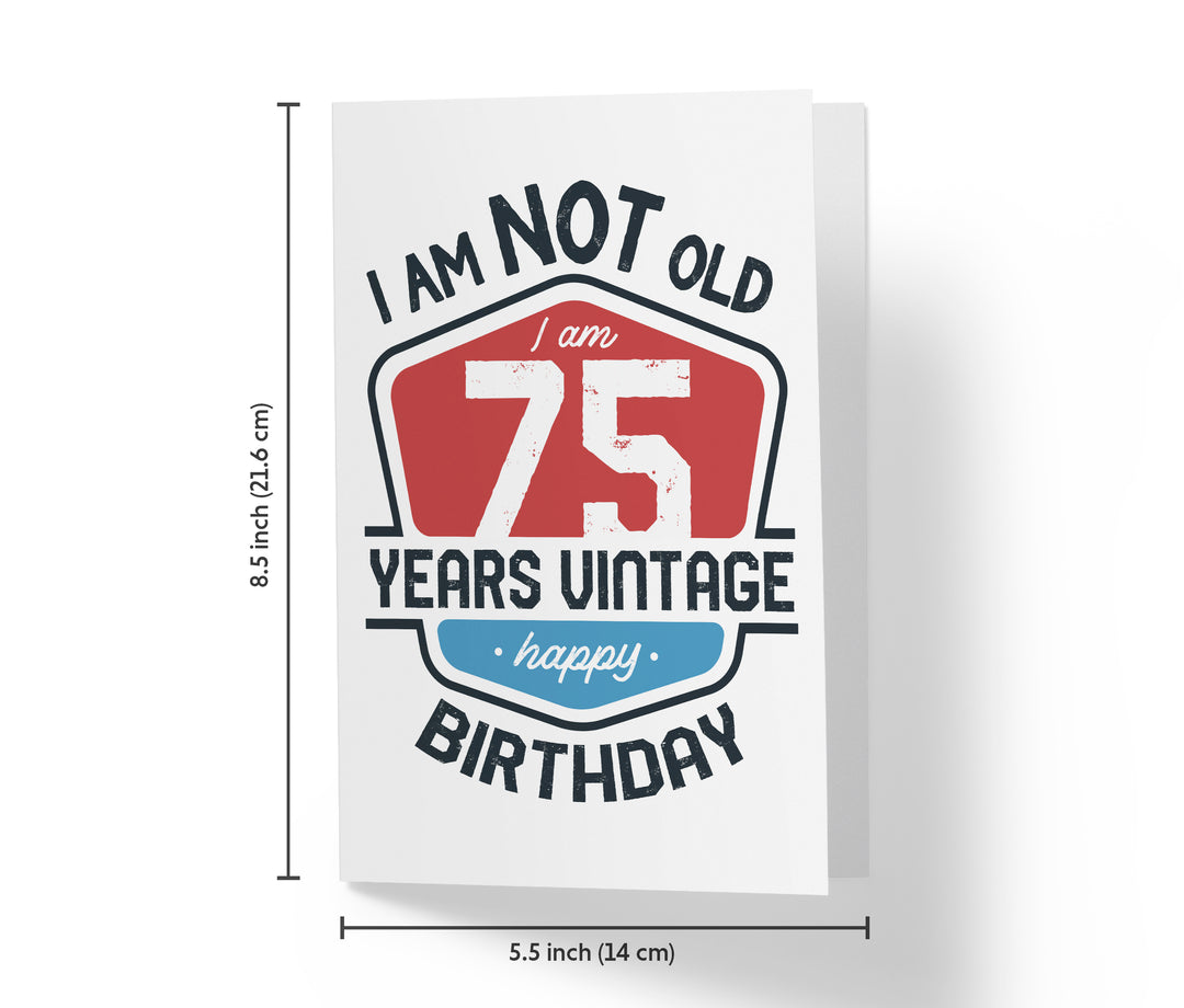 I Am Not Old, I Am Vintage | 75th Birthday Card