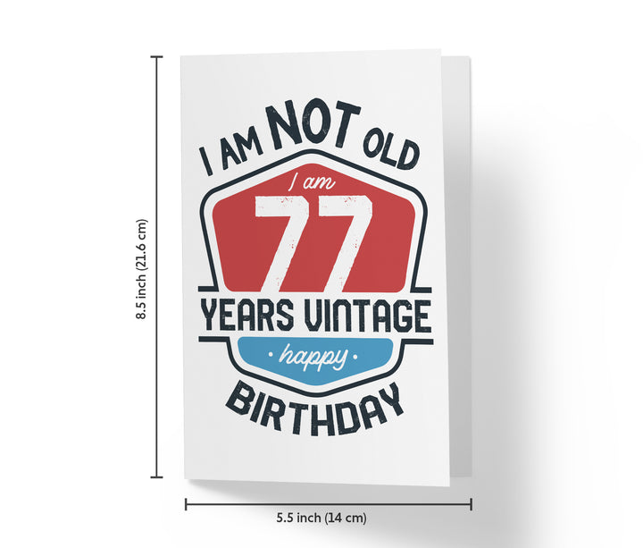 I Am Not Old, I Am Vintage | 77th Birthday Card