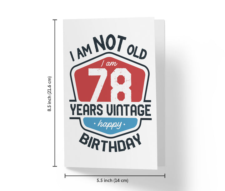 I Am Not Old, I Am Vintage | 78th Birthday Card