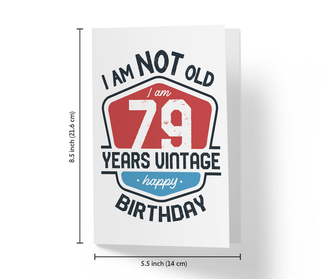 I Am Not Old, I Am Vintage | 79th Birthday Card