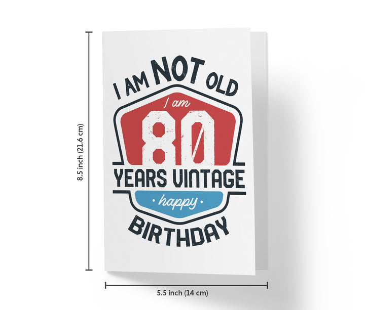 I Am Not Old, I Am Vintage | 80th Birthday Card
