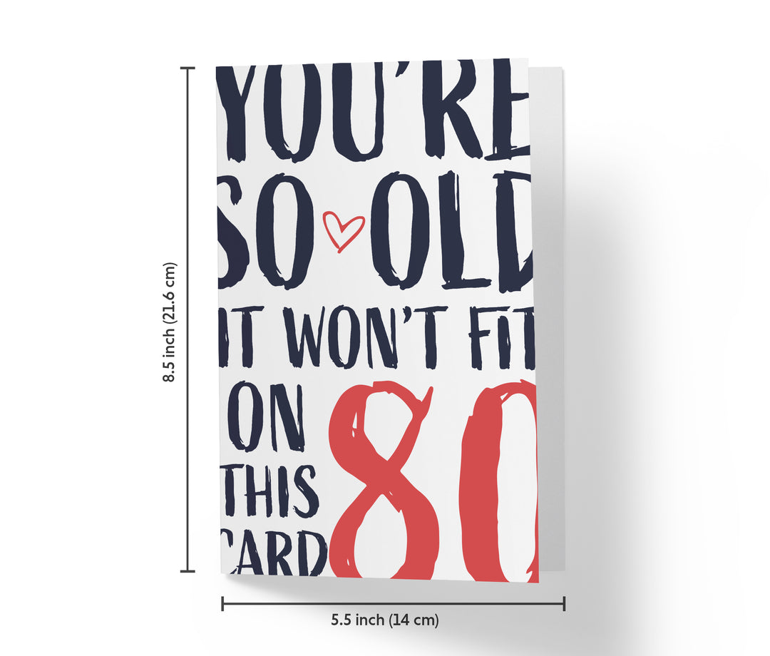 You're so Old it Won't Fit | 80th Birthday Card