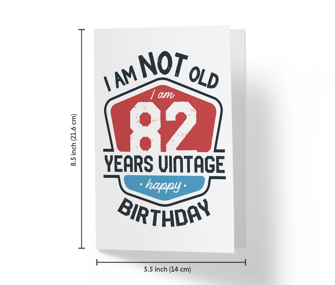 I Am Not Old, I Am Vintage | 82nd Birthday Card