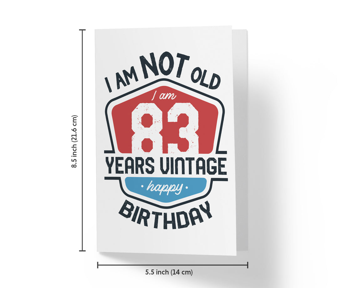 I Am Not Old, I Am Vintage | 83rd Birthday Card
