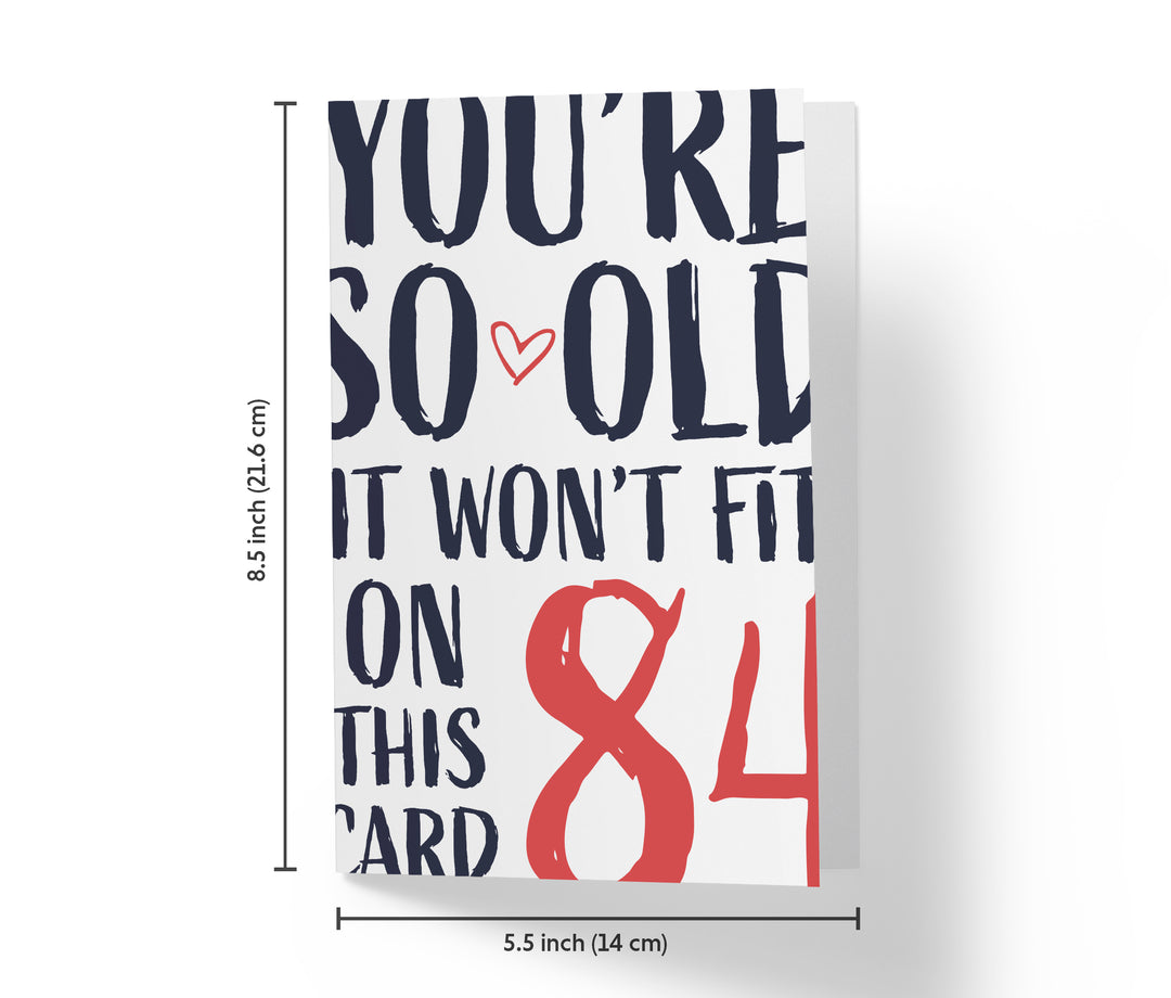 You're so Old it Won't Fit | 84th Birthday Card