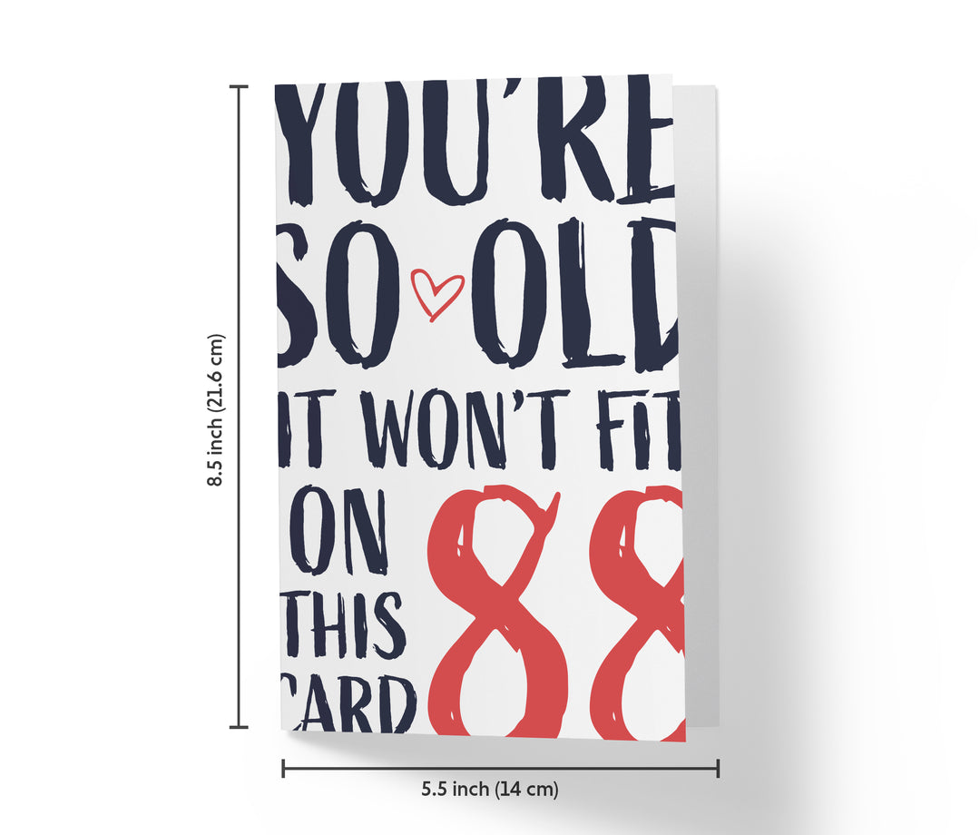 You're so Old it Won't Fit | 88th Birthday Card