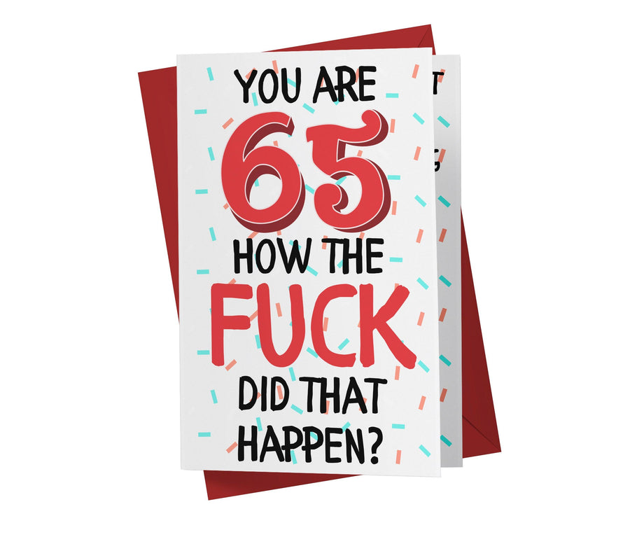 How The Fuck Did That Happen | 65th Birthday Card - Kartoprint