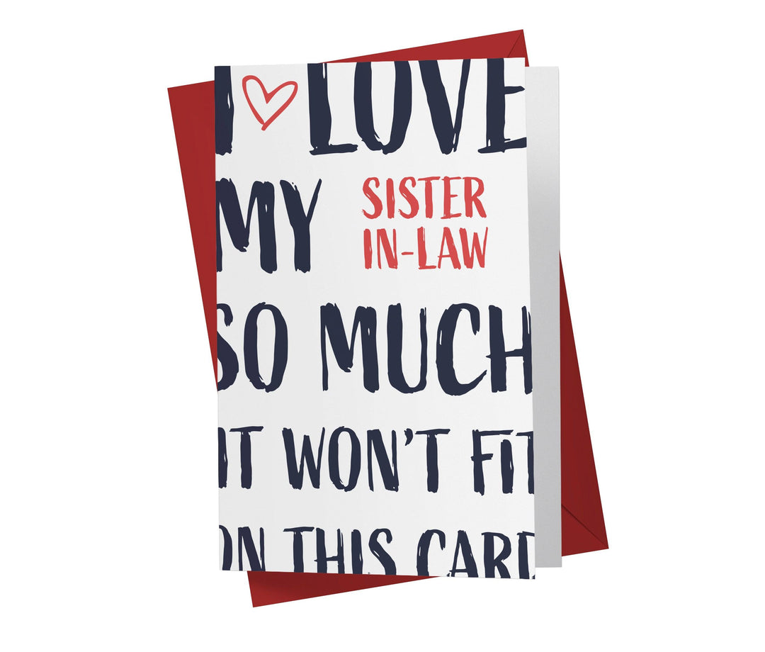 I Love My Sister-in-law So Much It Wont Fit On This Card | Funny Birthday Card - Kartoprint