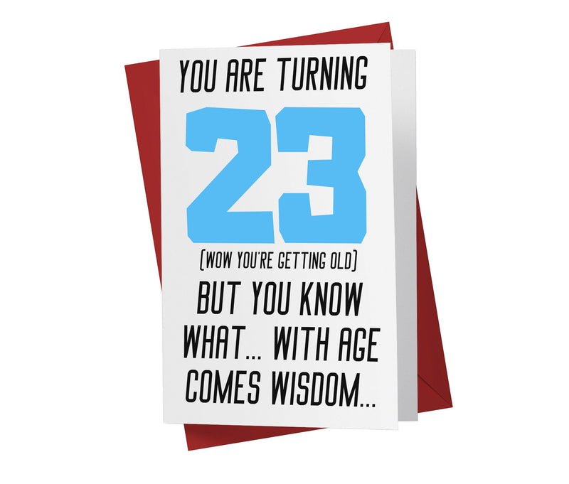 With Age Come Wisdom And - Men | 23rd Birthday Card - Kartoprint