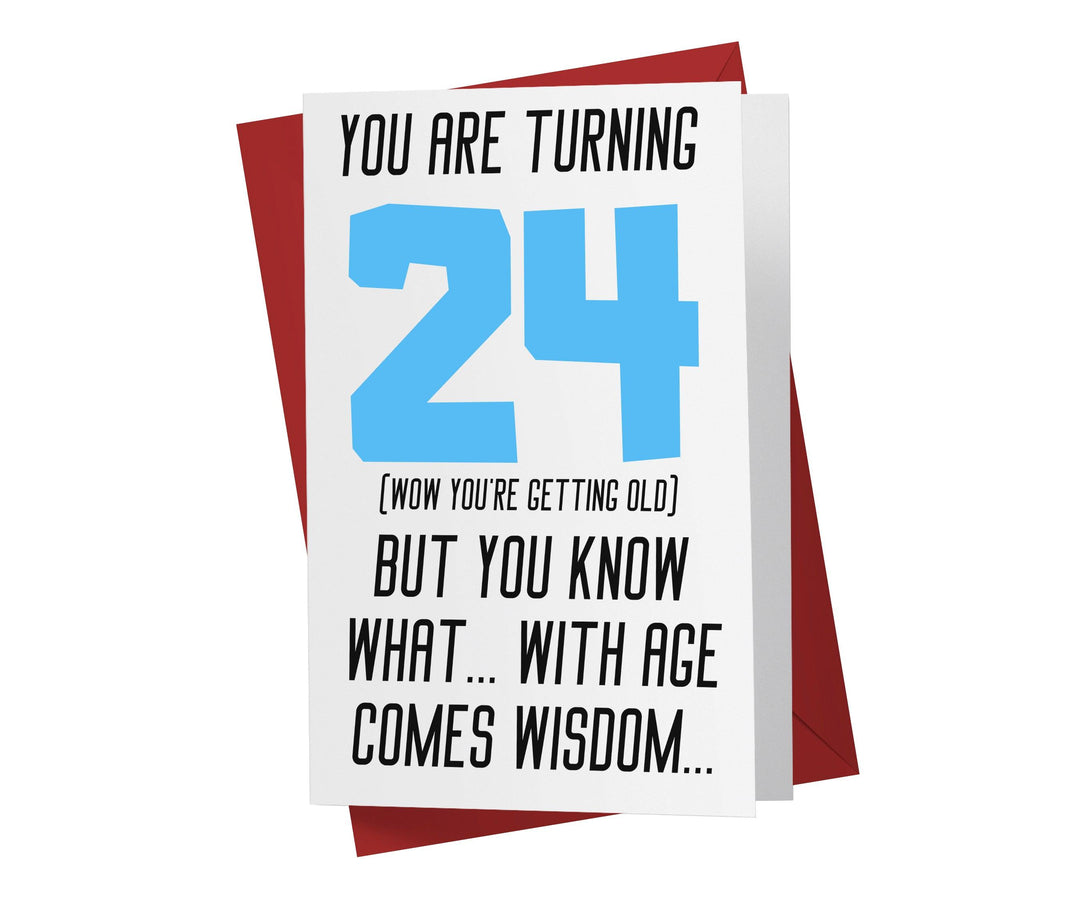 With Age Come Wisdom And - Men | 24th Birthday Card - Kartoprint