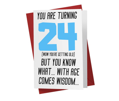 With Age Come Wisdom And - Men | 24th Birthday Card - Kartoprint