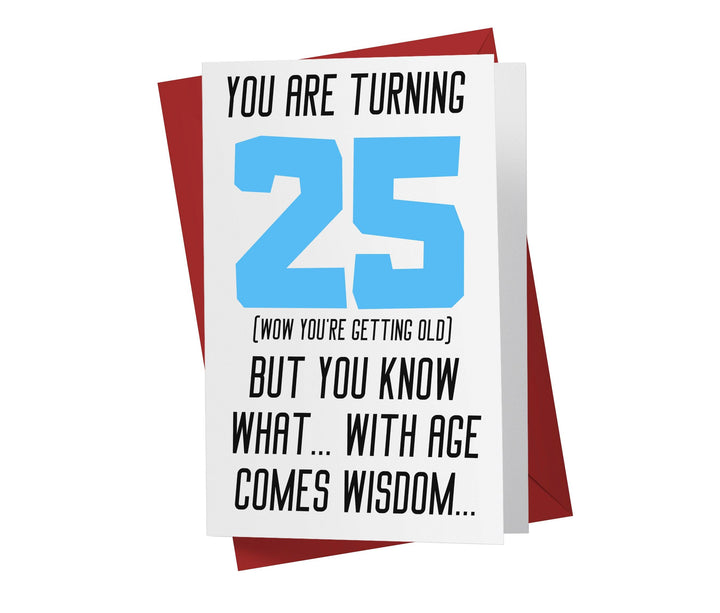 With Age Come Wisdom And - Men | 25th Birthday Card - Kartoprint