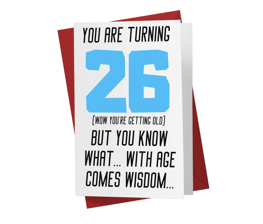 With Age Come Wisdom And - Women | 26th Birthday Card - Kartoprint