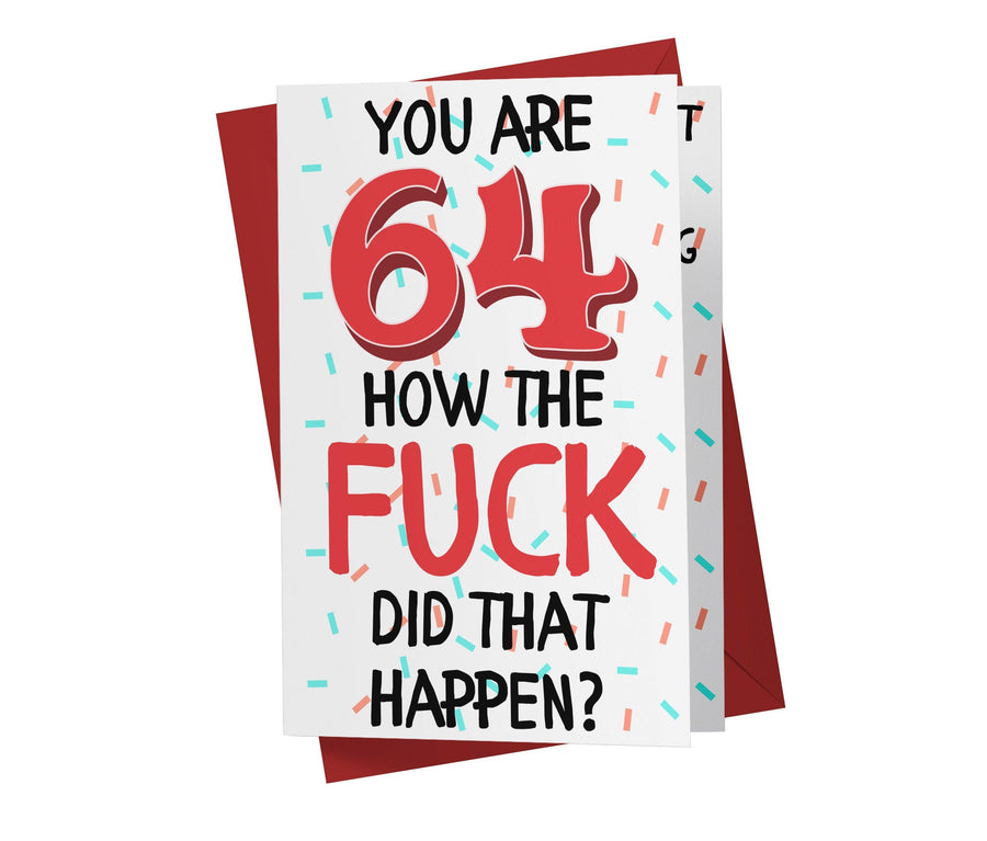 How The Fuck Did That Happen | 64th Birthday Card - Kartoprint