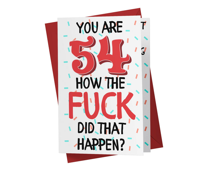 How The Fuck Did That Happen | 54th Birthday Card - Kartoprint