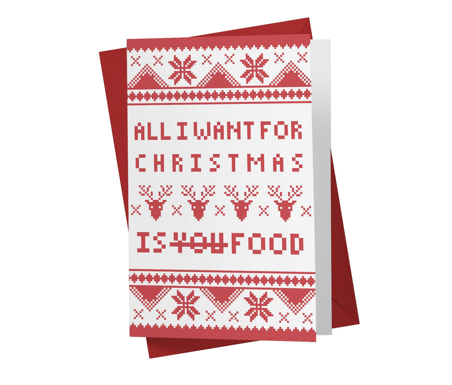 All I Want For Christmas Is Food | Funny Christmas Card - Kartoprint