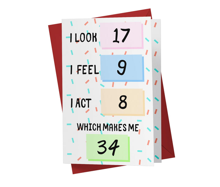 I Look, I Feel, And I Act | 34th Birthday Card - Kartoprint