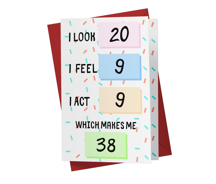 I Look, I Feel, And I Act | 38th Birthday Card - Kartoprint