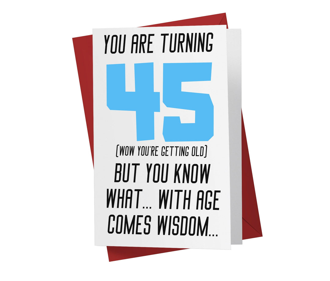 With Age Come Wisdom And - Men | 45th Birthday Card - Kartoprint