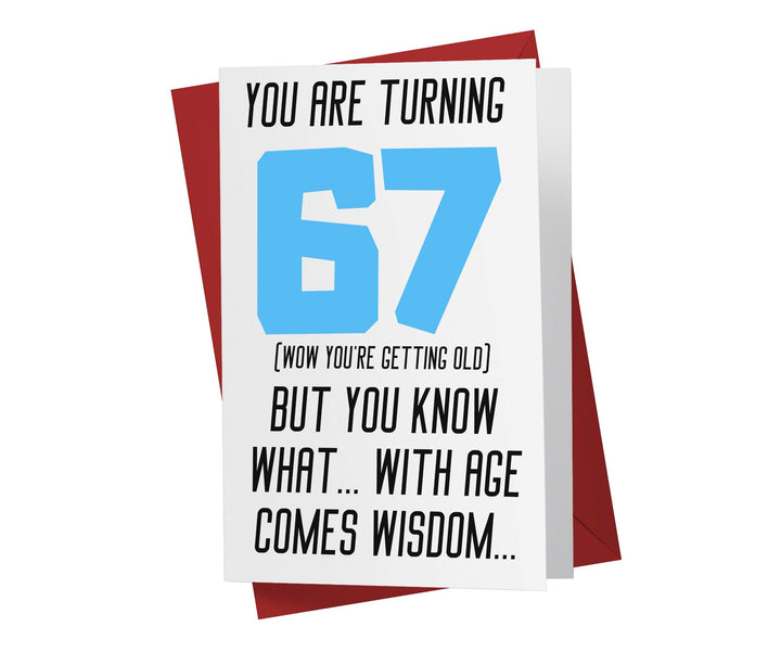 With Age Come Wisdom And - Men | 67th Birthday Card - Kartoprint