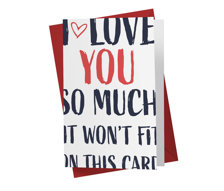 I Love You So Much It Wont Fit On This Card | Funny Birthday Card - Kartoprint