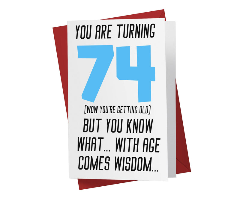 With Age Come Wisdom And - Men | 74th Birthday Card - Kartoprint