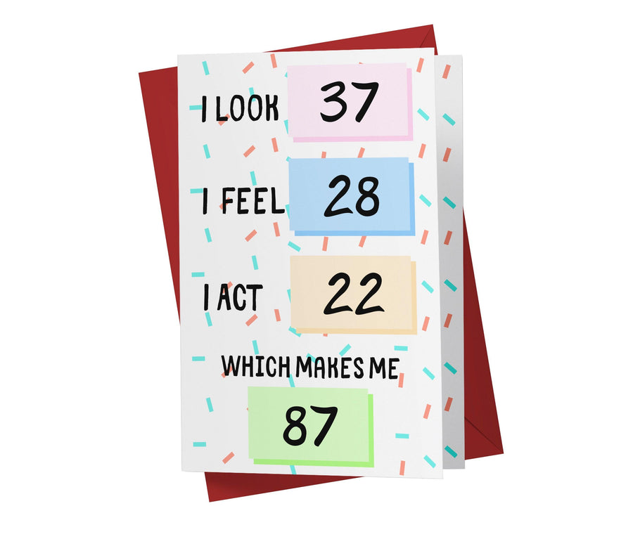 I Look, I Feel, And I Act | 87th Birthday Card - Kartoprint
