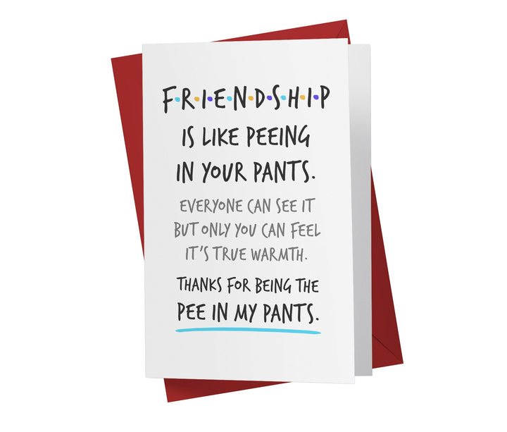 Friendship Is Like Peeing In Your Pants | Funny Birthday Card - Kartoprint