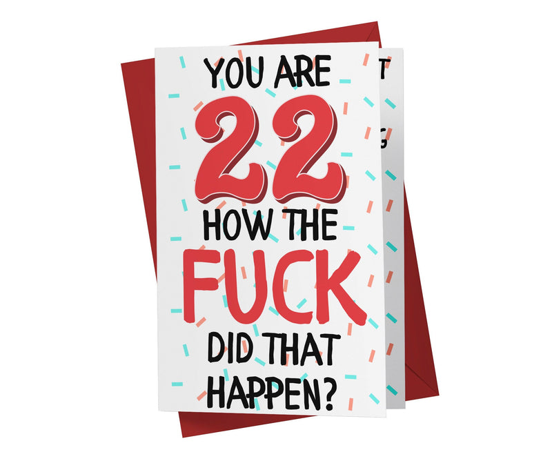 How The Fuck Did That Happen | 22nd Birthday Card - Kartoprint