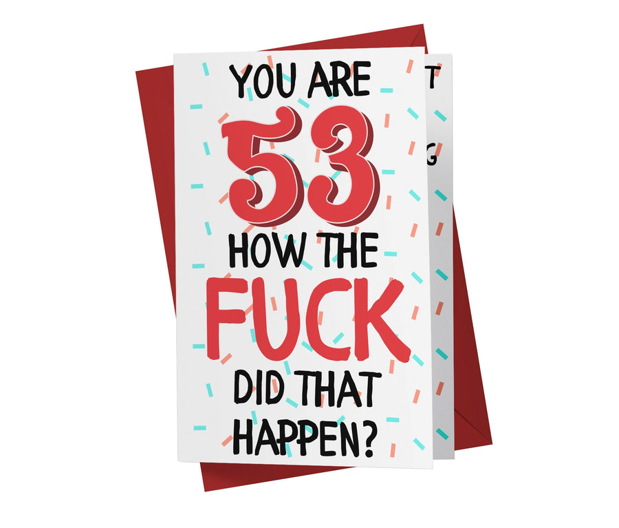 How The Fuck Did That Happen | 53rd Birthday Card - Kartoprint