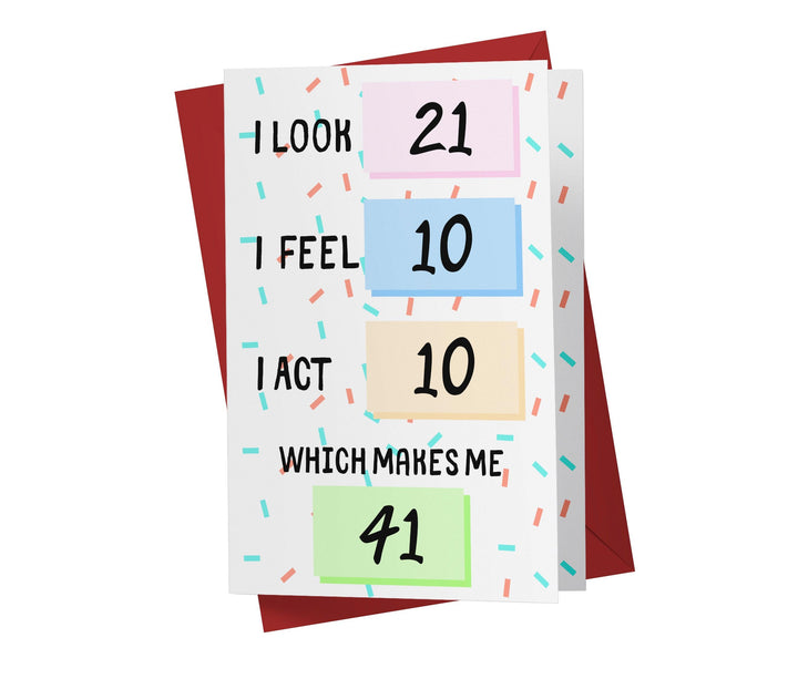 I Look, I Feel, And I Act | 41st Birthday Card - Kartoprint
