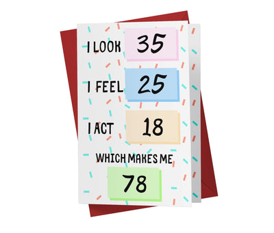 I Look, I Feel, And I Act | 78th Birthday Card - Kartoprint