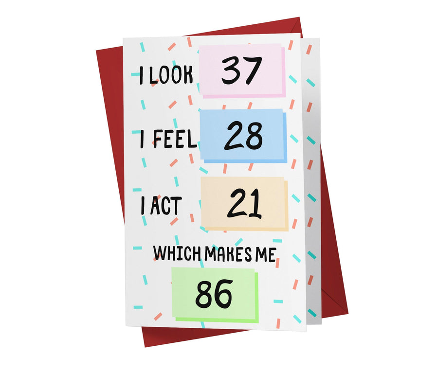 I Look, I Feel, And I Act | 86th Birthday Card - Kartoprint