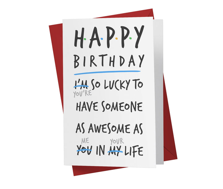 You're Lucky To Have Someone As Awesome As Me | Funny Birthday Card - Kartoprint