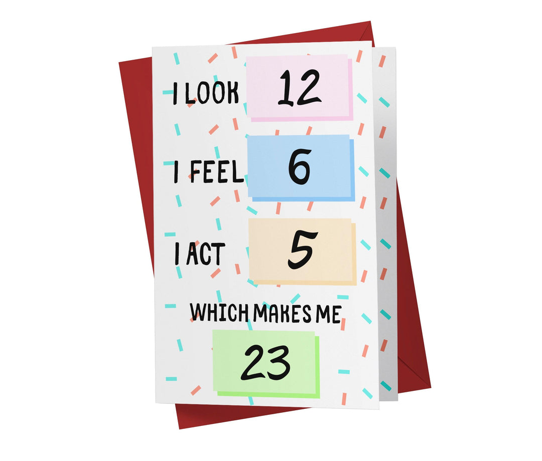 I Look, I Feel, And I Act | 23rd Birthday Card - Kartoprint
