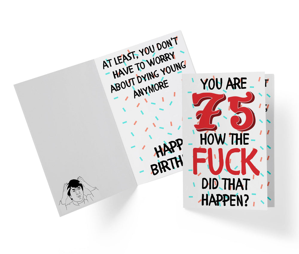 How The Fuck Did That Happen | 75th Birthday Card - Kartoprint