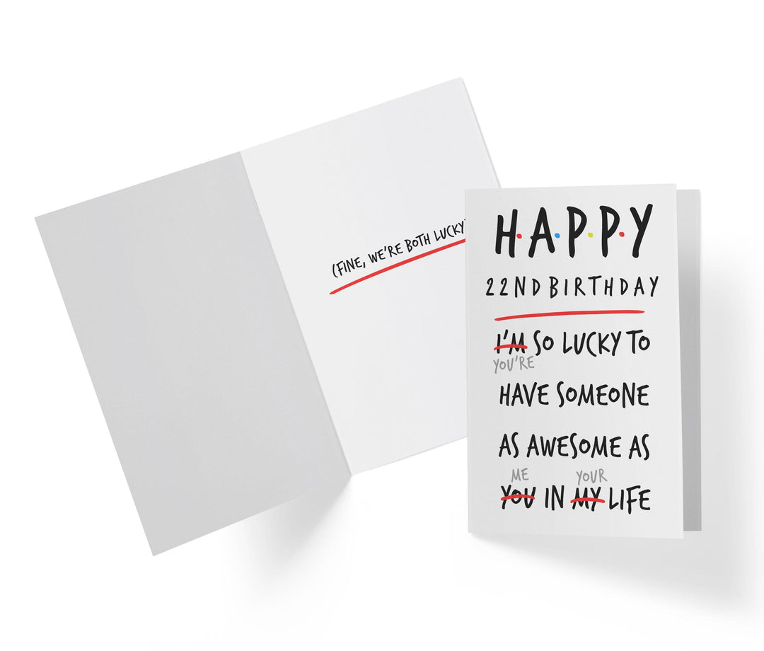 I'm Lucky To Have Someone As Awesome As You | 22nd Birthday Card - Kartoprint