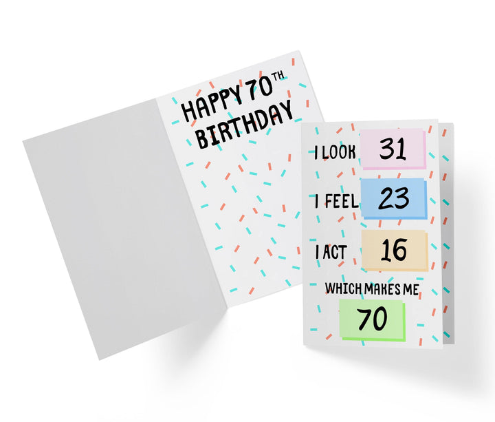 I Look, I Feel, And I Act | 70th Birthday Card - Kartoprint