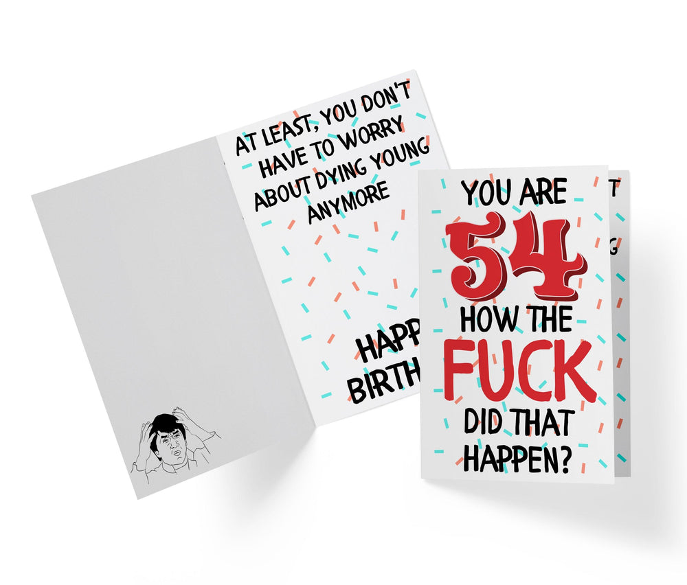 How The Fuck Did That Happen | 54th Birthday Card - Kartoprint