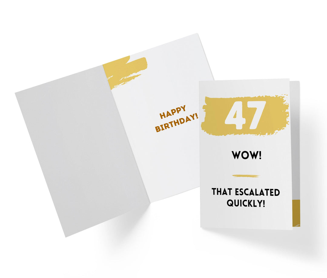 That Escalated Quickly | 47th Birthday Card - Kartoprint